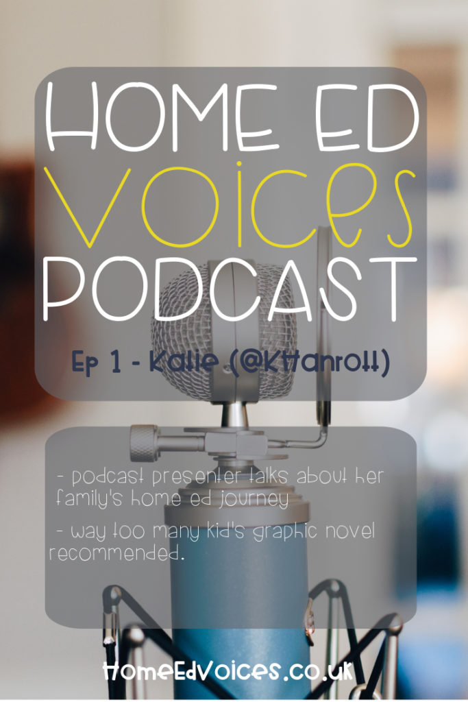 Home Ed Voices Podcast - Ep1 Katie (@khanrott)