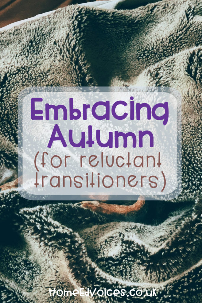 HomeEdVoices.co.uk - Embracing Autumn (for reluctant transitioners)